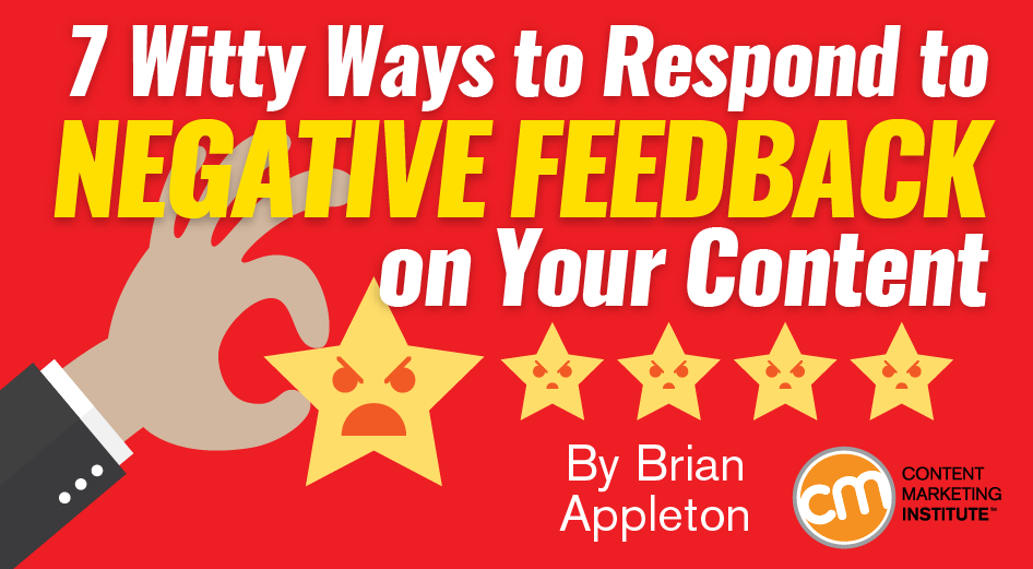 http://contentmarketinginstitute.com/2017/09/witty-negative-feedback-content/